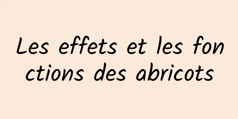 Les effets et les fonctions des abricots