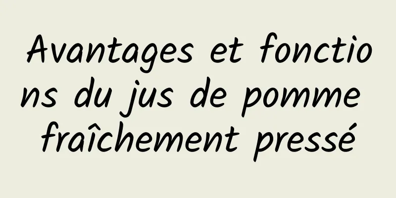 Avantages et fonctions du jus de pomme fraîchement pressé