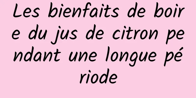 Les bienfaits de boire du jus de citron pendant une longue période