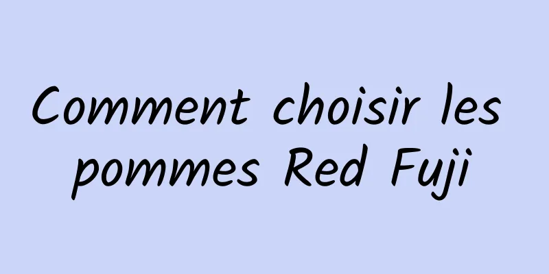 Comment choisir les pommes Red Fuji