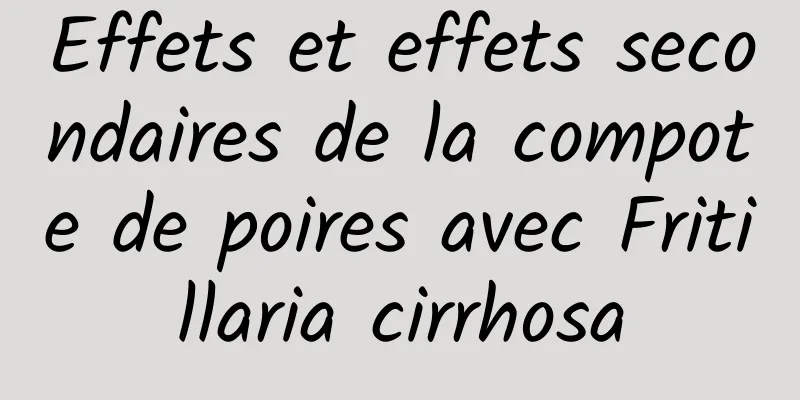 Effets et effets secondaires de la compote de poires avec Fritillaria cirrhosa