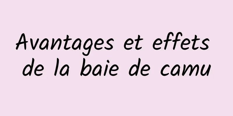 Avantages et effets de la baie de camu