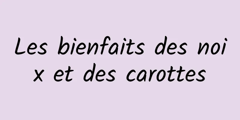 Les bienfaits des noix et des carottes