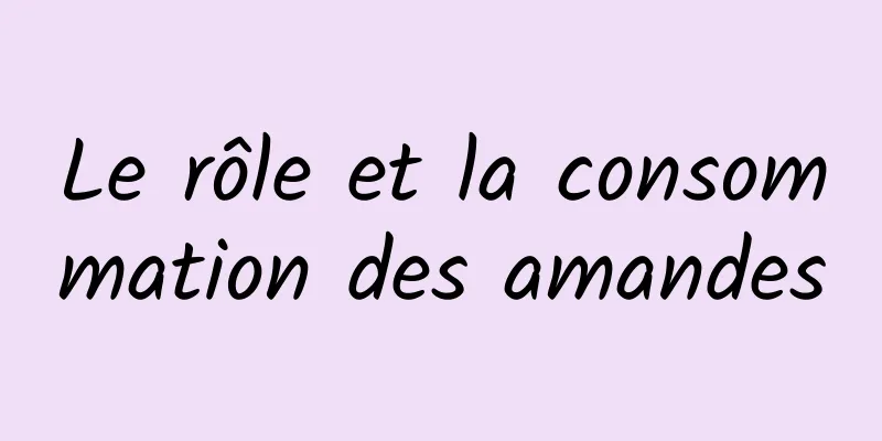 Le rôle et la consommation des amandes