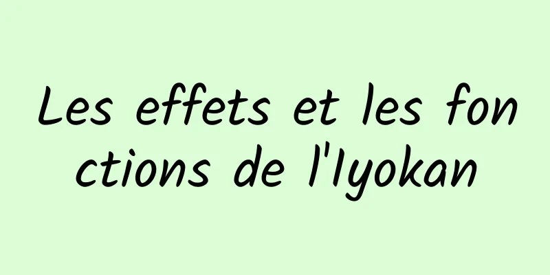 Les effets et les fonctions de l'Iyokan