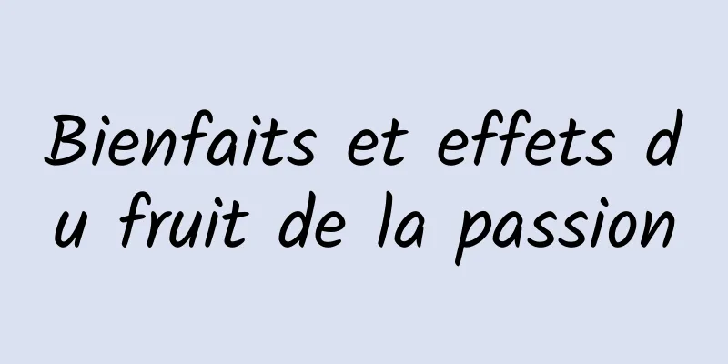 Bienfaits et effets du fruit de la passion