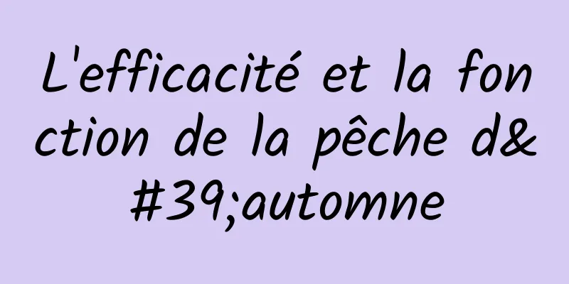 L'efficacité et la fonction de la pêche d'automne