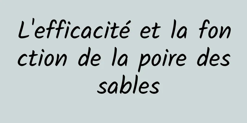 L'efficacité et la fonction de la poire des sables