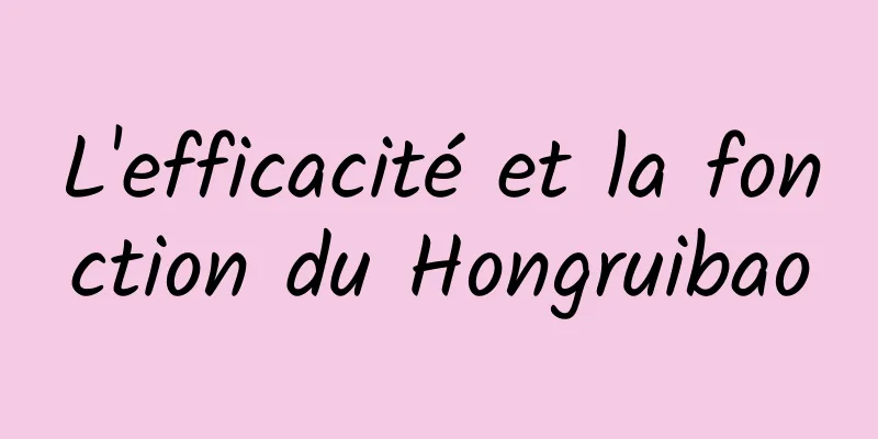 L'efficacité et la fonction du Hongruibao