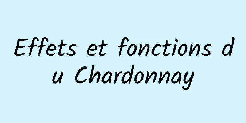 Effets et fonctions du Chardonnay