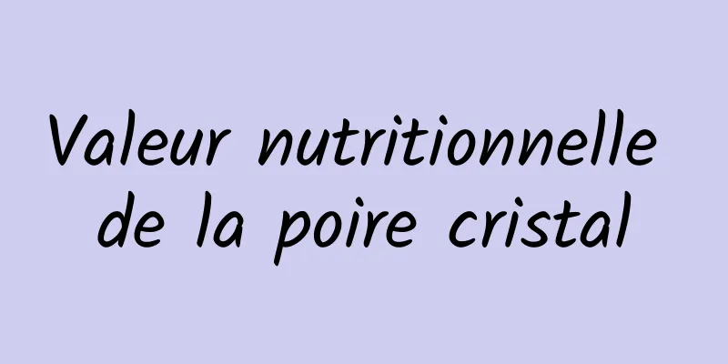 Valeur nutritionnelle de la poire cristal