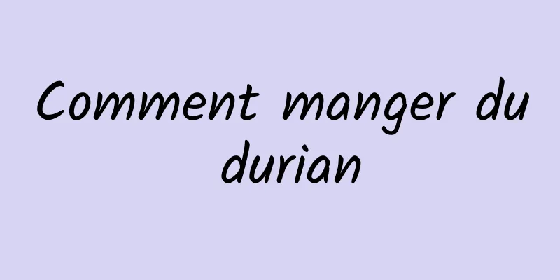 Comment manger du durian