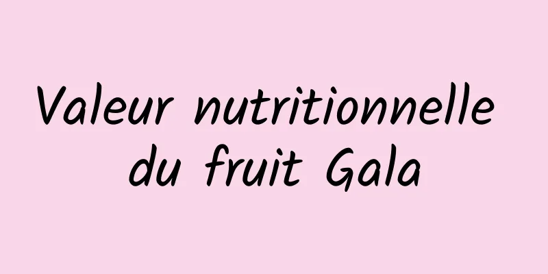 Valeur nutritionnelle du fruit Gala