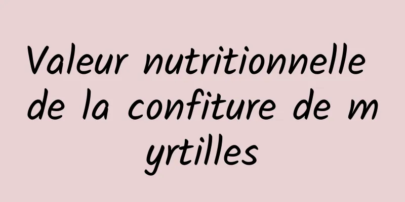 Valeur nutritionnelle de la confiture de myrtilles