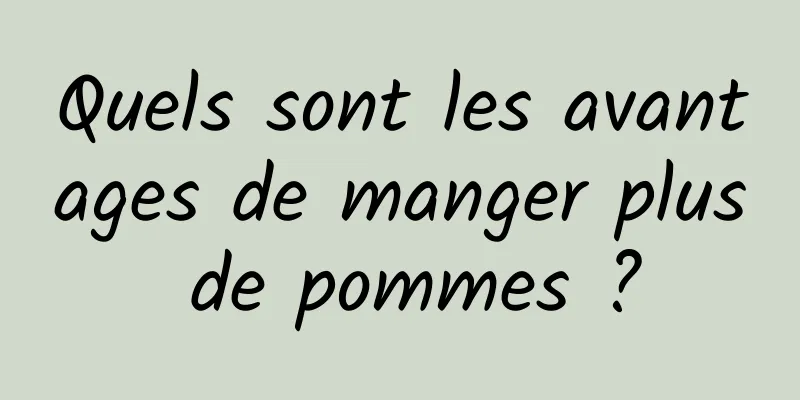 Quels sont les avantages de manger plus de pommes ?