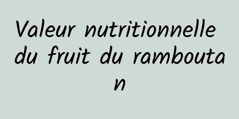 Valeur nutritionnelle du fruit du ramboutan