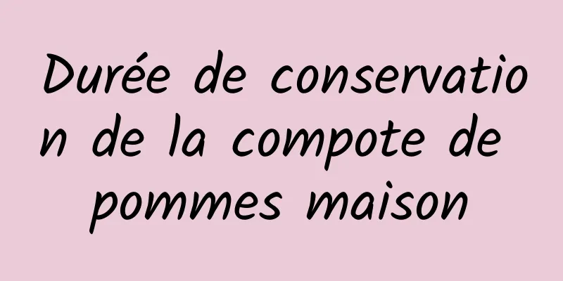 Durée de conservation de la compote de pommes maison