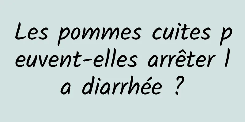 Les pommes cuites peuvent-elles arrêter la diarrhée ?