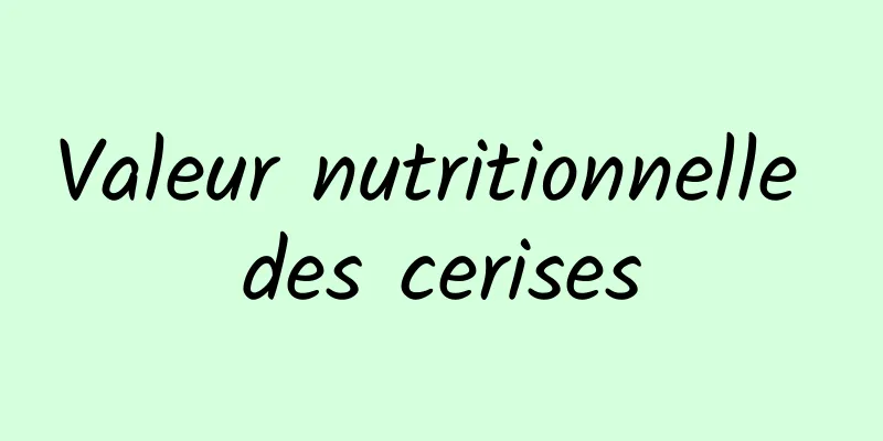 Valeur nutritionnelle des cerises