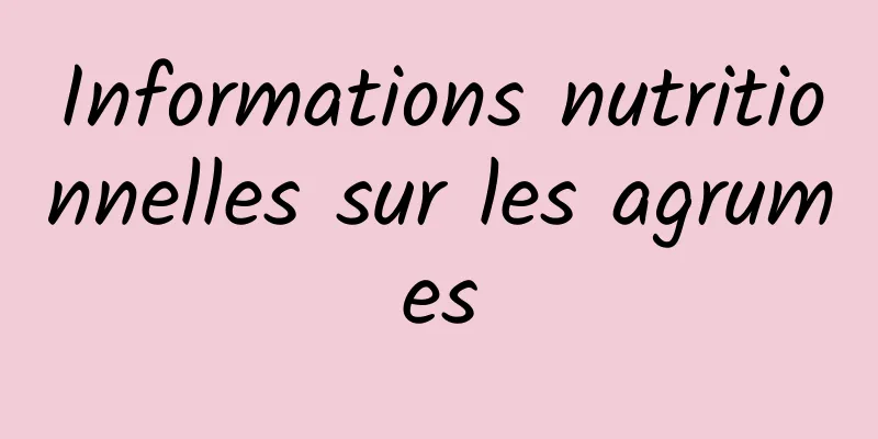 Informations nutritionnelles sur les agrumes