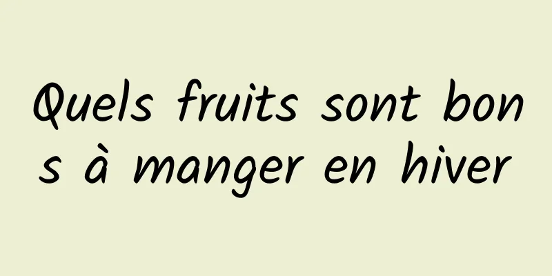 Quels fruits sont bons à manger en hiver