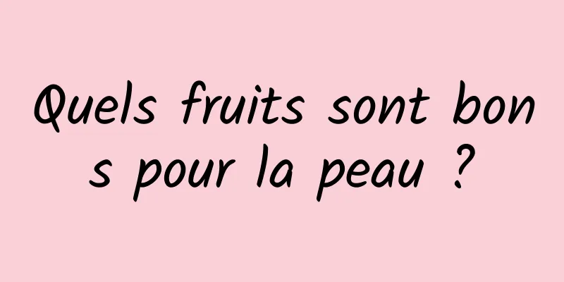 Quels fruits sont bons pour la peau ?