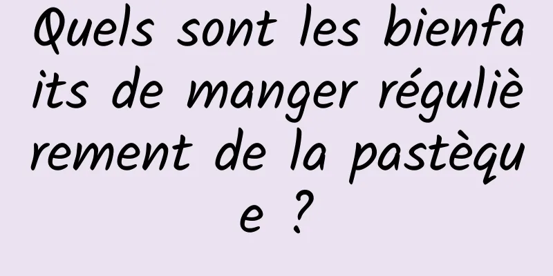 Quels sont les bienfaits de manger régulièrement de la pastèque ?