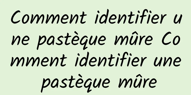 Comment identifier une pastèque mûre Comment identifier une pastèque mûre