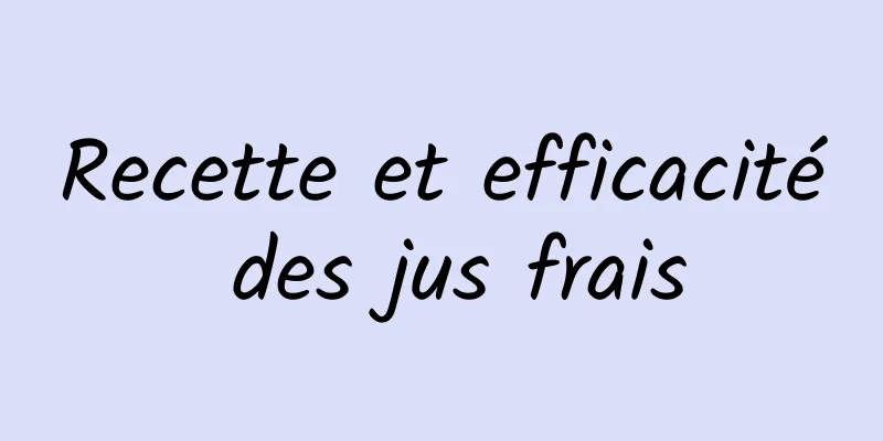 Recette et efficacité des jus frais