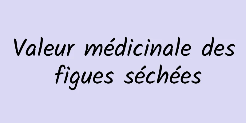 Valeur médicinale des figues séchées