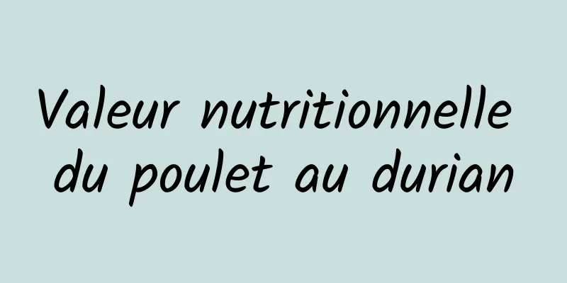 Valeur nutritionnelle du poulet au durian