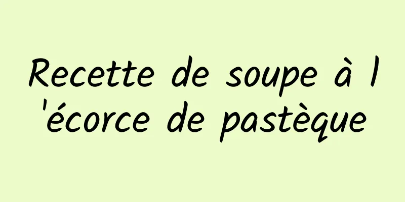 Recette de soupe à l'écorce de pastèque