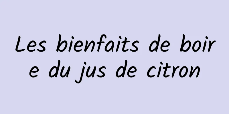 Les bienfaits de boire du jus de citron