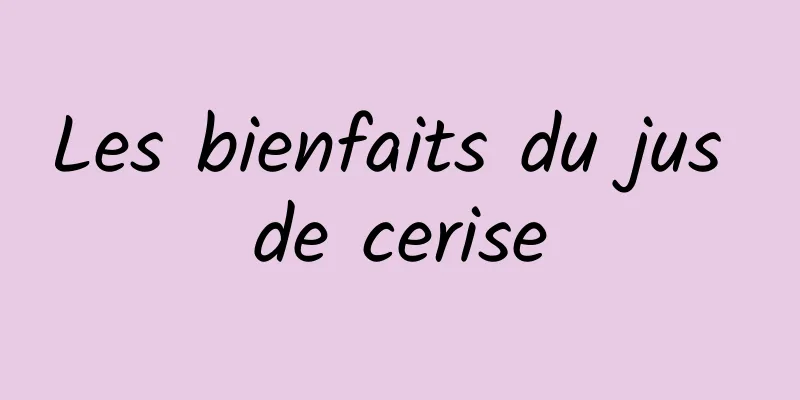 Les bienfaits du jus de cerise