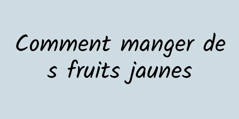 Comment manger des fruits jaunes