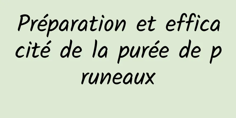 Préparation et efficacité de la purée de pruneaux