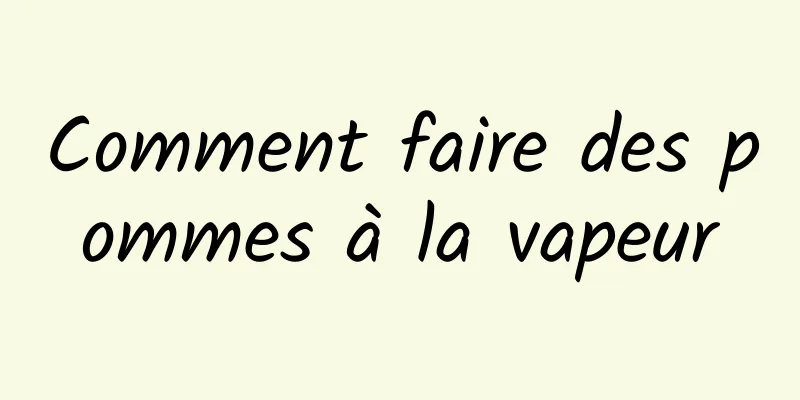 Comment faire des pommes à la vapeur