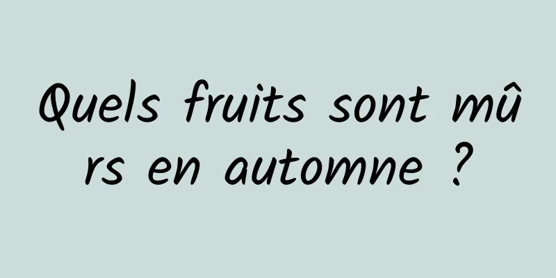 Quels fruits sont mûrs en automne ?