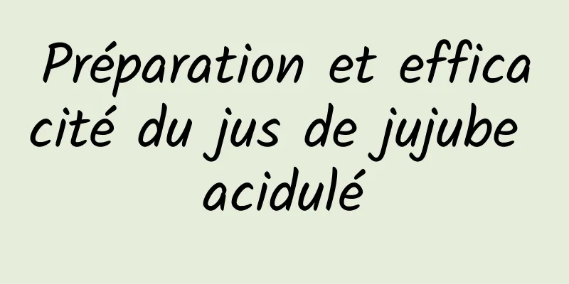 Préparation et efficacité du jus de jujube acidulé