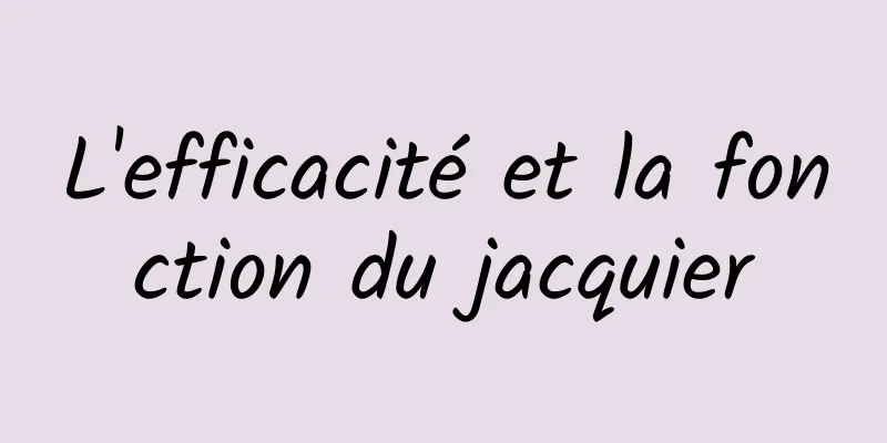 L'efficacité et la fonction du jacquier