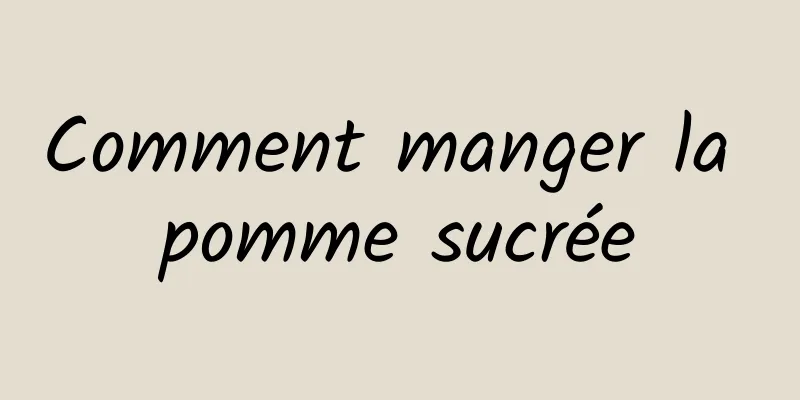 Comment manger la pomme sucrée