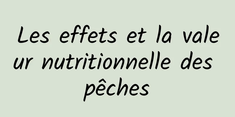 Les effets et la valeur nutritionnelle des pêches