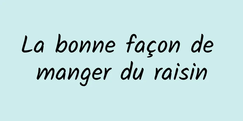 La bonne façon de manger du raisin