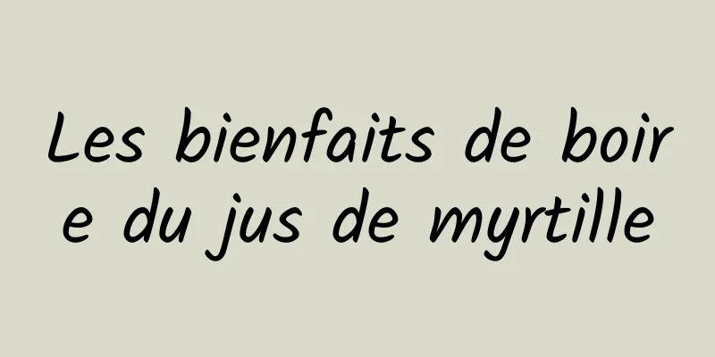 Les bienfaits de boire du jus de myrtille