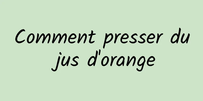 Comment presser du jus d'orange