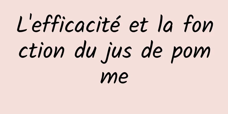 L'efficacité et la fonction du jus de pomme