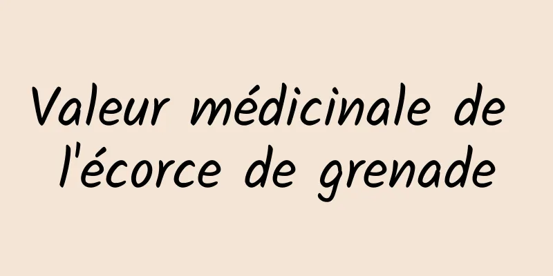 Valeur médicinale de l'écorce de grenade