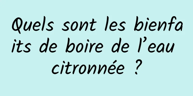 Quels sont les bienfaits de boire de l’eau citronnée ?