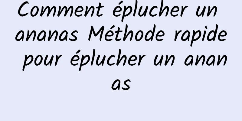 Comment éplucher un ananas Méthode rapide pour éplucher un ananas