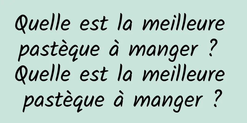 Quelle est la meilleure pastèque à manger ? Quelle est la meilleure pastèque à manger ?